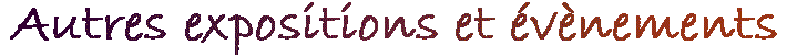 Autres expositions et �v�nements