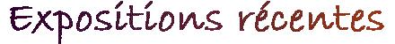 Expositions r�centes